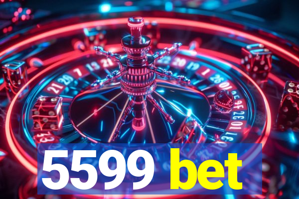 5599 bet